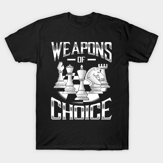 Chess Choice Of Weapon T-Shirt by E